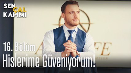 Hislerime güveniyorum! - Sen Çal Kapımı 16. Bölüm