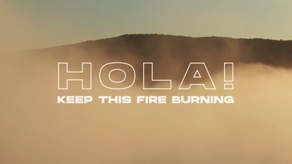 HOLA! - Keep This Fire Burning