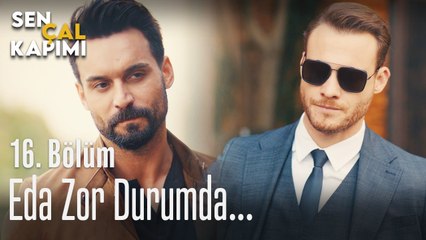 Eda zor durumda... - Sen Çal Kapımı 16. Bölüm