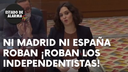 ¡AYUSO SE HARTA! ¡No roba MADRID ni ESPAÑA! ¡ROBAN los INDEPENDENTISTAS!