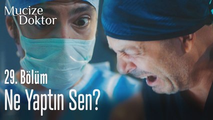 Ne yaptın sen - Mucize Doktor 29. Bölüm