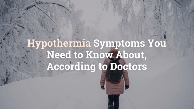 Hypothermia Symptoms You Need to Know About, According to Doctors