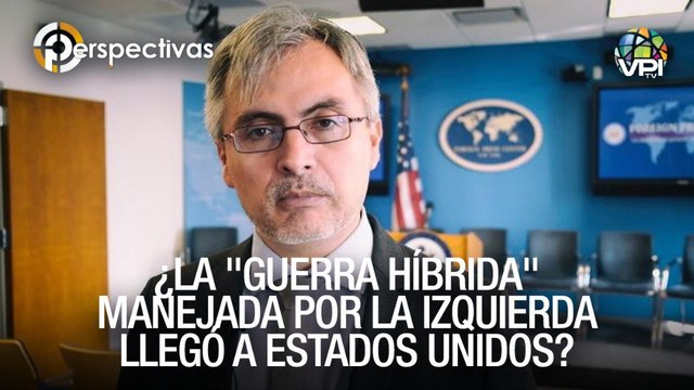 ¿Guerra híbrida de la izquierda llegó a EEUU? - Perspectivas - VPItv