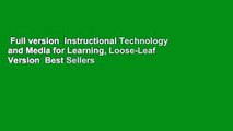 Full version  Instructional Technology and Media for Learning, Loose-Leaf Version  Best Sellers