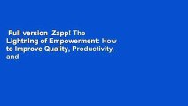 Full version  Zapp! The Lightning of Empowerment: How to Improve Quality, Productivity, and