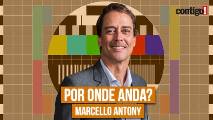 MARCELLO ANTONY: VIVENDO COM A FAMÍLIA EM NOVOS TERRITÓRIOS E MAIS! POR ONDE ANDA?