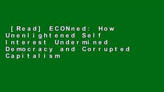 [Read] ECONned: How Unenlightened Self Interest Undermined Democracy and Corrupted Capitalism