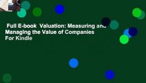 Full E-book  Valuation: Measuring and Managing the Value of Companies  For Kindle