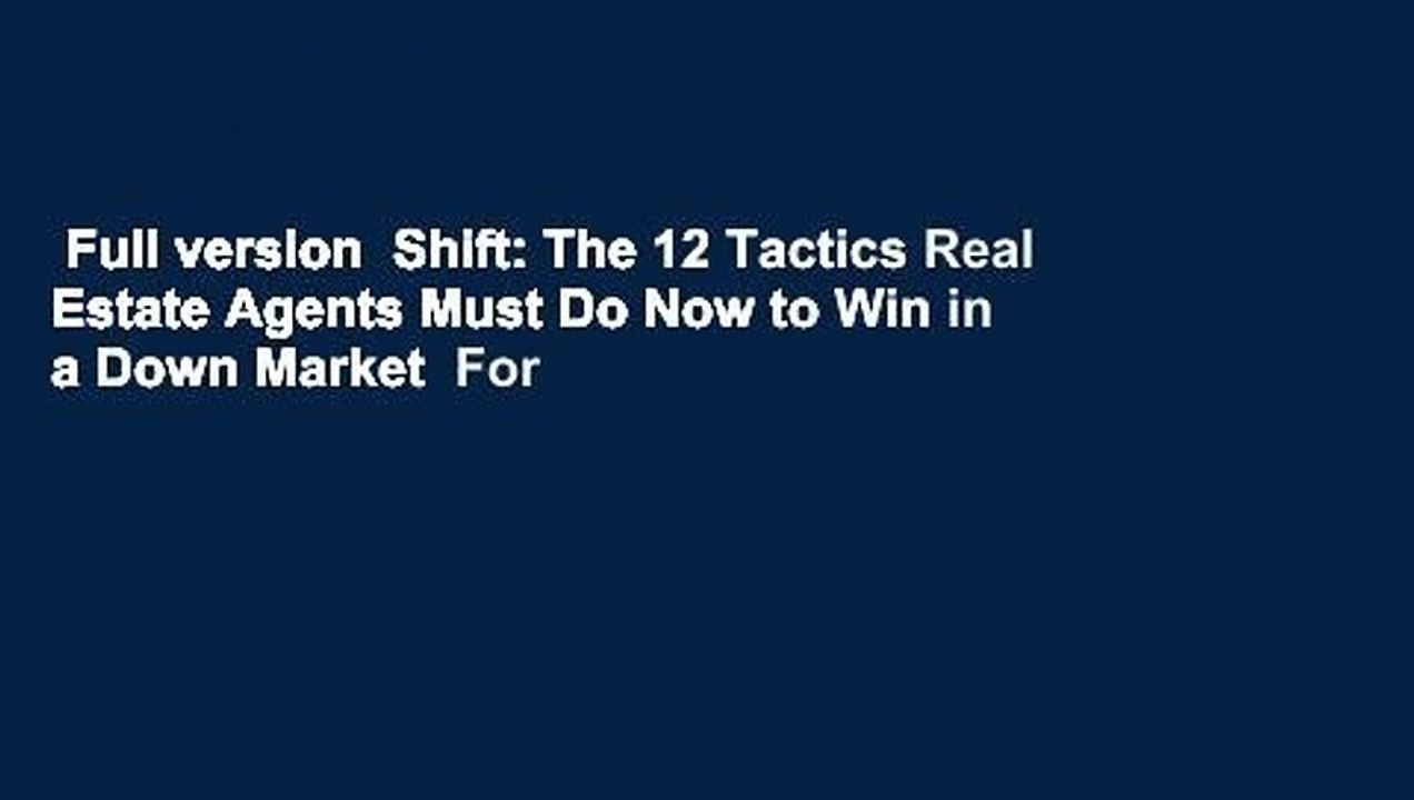 Full version  Shift: The 12 Tactics Real Estate Agents Must Do Now to Win in a Down Market  For