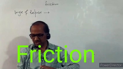 XI- 5.2 : Physics, Friction & Angles of repose. BY- A. Prakash.