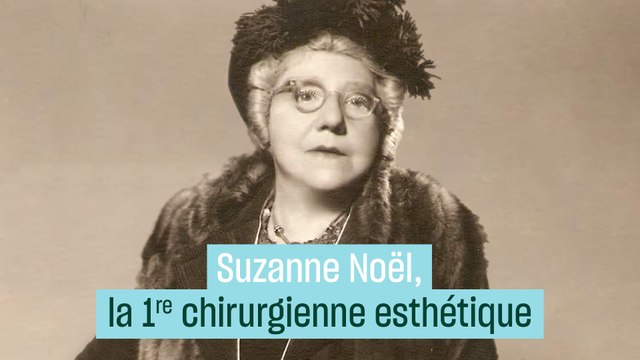 Suzanne Noël, pionnière féministe de la chirurgie esthétique