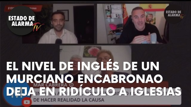El NIVEL de inglés del MURCIANO ENCABRONAO deja en ridículo a IGLESIAS