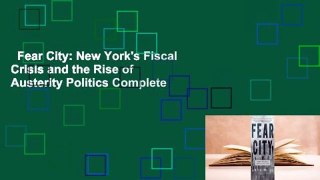 Fear City: New York's Fiscal Crisis and the Rise of Austerity Politics Complete