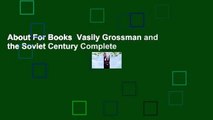 About For Books  Vasily Grossman and the Soviet Century Complete
