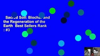 Sacred Soil: Biochar and the Regeneration of the Earth  Best Sellers Rank : #3