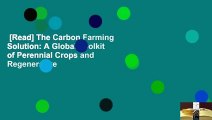 [Read] The Carbon Farming Solution: A Global Toolkit of Perennial Crops and Regenerative