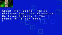 About For Books  Three African-American Classics: Up from Slavery / The Souls of Black Folk /