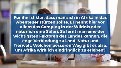 Kai Herbert berichtet: Das darf man in Afrika auf keinen Fall verpassen