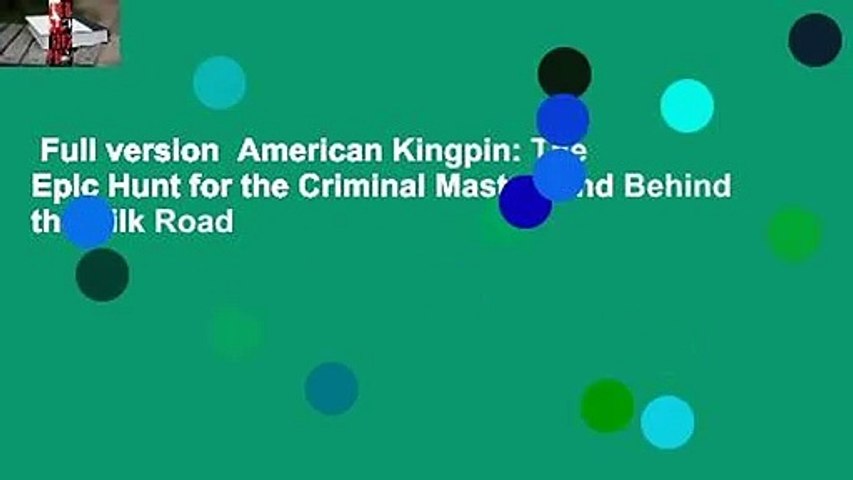 Full version  American Kingpin: The Epic Hunt for the Criminal Mastermind Behind the Silk Road
