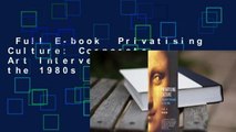 Full E-book  Privatising Culture: Corporate Art Intervention Since the 1980s  Review