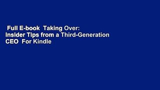 Full E-book  Taking Over: Insider Tips from a Third-Generation CEO  For Kindle