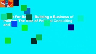 About For Books  Building a Business of Politics: The Rise of Political Consulting and the