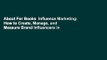 About For Books  Influence Marketing: How to Create, Manage, and Measure Brand Influencers in