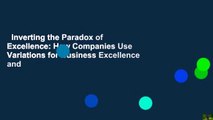 Inverting the Paradox of Excellence: How Companies Use Variations for Business Excellence and