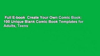 Full E-book  Create Your Own Comic Book: 100 Unique Blank Comic Book Templates for Adults, Teens