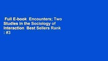 Full E-book  Encounters; Two Studies in the Sociology of Interaction  Best Sellers Rank : #3