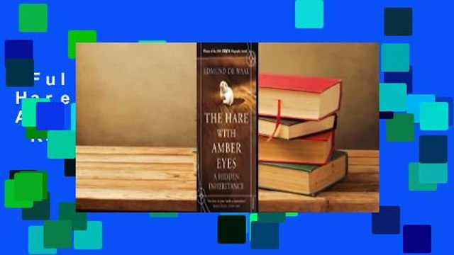 Full version The Hare With Amber Eyes: A Hidden Inheritance Review