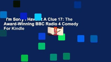 I'm Sorry I Haven't A Clue 17: The Award-Winning BBC Radio 4 Comedy  For Kindle