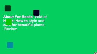 About For Books  Wild at Home: How to style and care for beautiful plants  Review