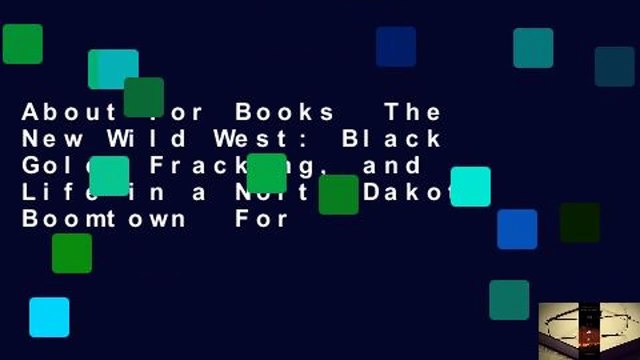 About For Books The New Wild West: Black Gold, Fracking, and Life in a North Dakota Boomtown For