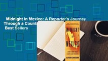 Midnight in Mexico: A Reporter's Journey Through a Country's Descent into Darkness  Best Sellers