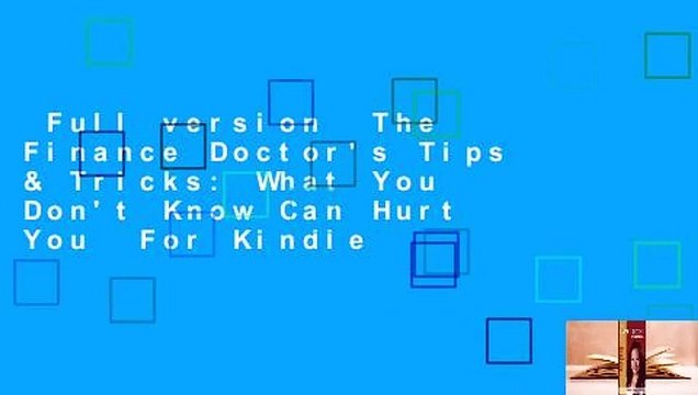 Full version The Finance Doctor's Tips & Tricks: What You Don't Know Can Hurt You For Kindle
