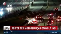 Arıza yapan tek motorlu uçak otoyola indi! O anlar kamerada