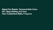 About For Books  Demand-Side Sales 101: Stop Selling and Help Your Customers Make Progress
