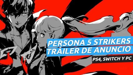 Persona 5 Strikers - Tráiler de anuncio - PS4, Switch y PC