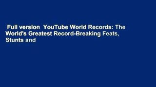 Full version  YouTube World Records: The World's Greatest Record-Breaking Feats, Stunts and