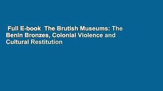Full E-book  The Brutish Museums: The Benin Bronzes, Colonial Violence and Cultural Restitution