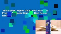 Full E-book  Kaplan GMAT 800: Advanced Prep for Advanced Students  Best Sellers Rank : #3
