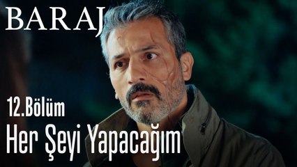 Her şeyi yapacağım - Baraj 12. Bölüm