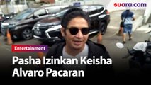 Izinkan Keisha Alvaro Pacaran, Pasha: Bapaknya Aja dari SMP