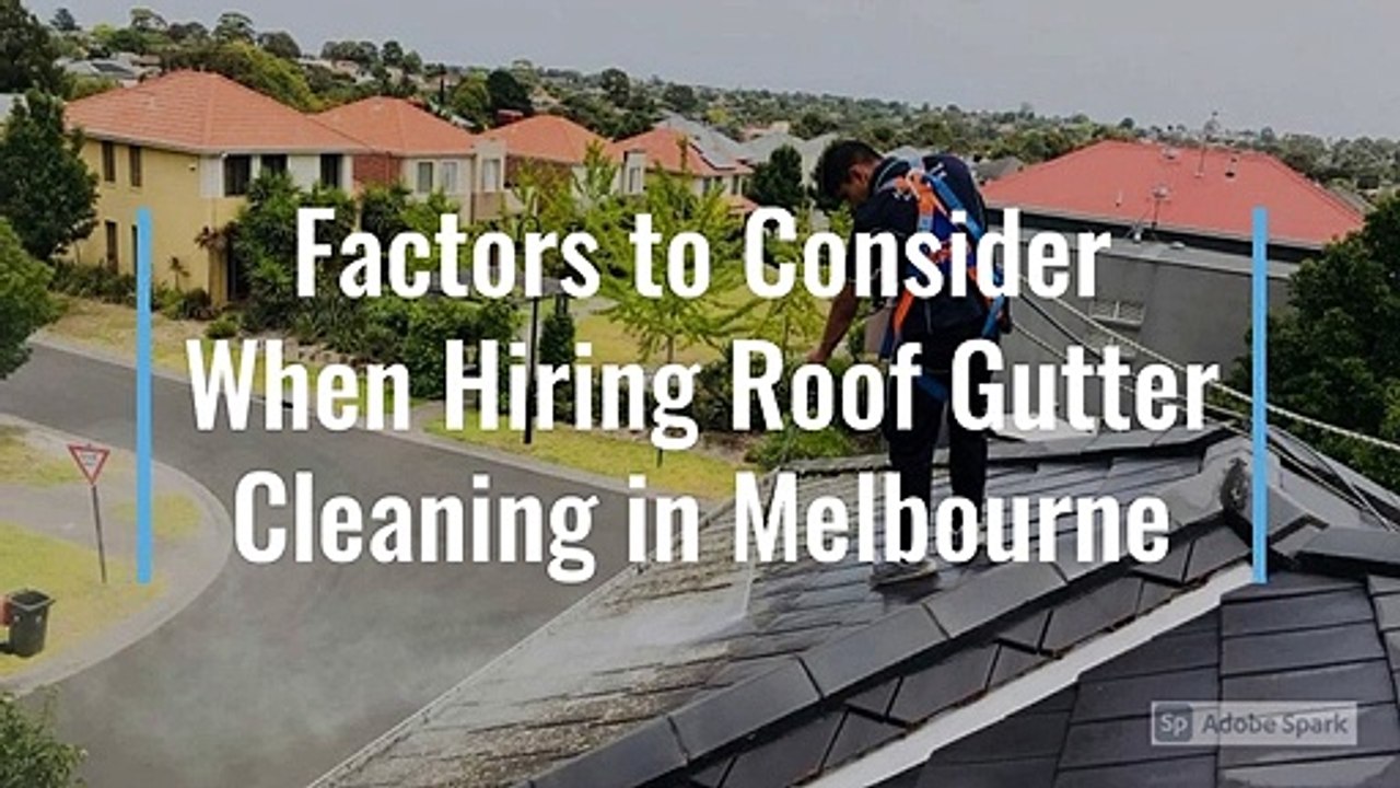 Factors to Consider When Hiring Gutter Cleaning in Melbourne