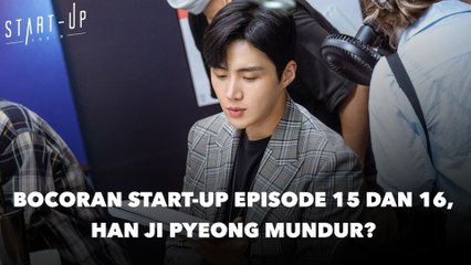 Bocoran Start-Up Episode 15 dan 16, Han Ji Pyeong Menyerah?