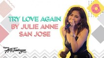 ArtisTambayan: Julie Anne San Jose, ipinarinig ang kanyang kanta na 'Try Love Again'