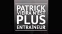 Nice - Patrick Vieira démis de ses fonctions