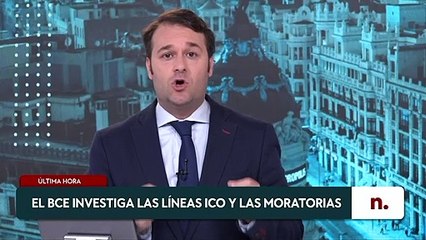 El BCE investiga las líneas ICO y las moratorias de los bancos, según Negocios TV