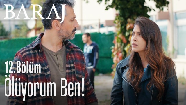 Ölüyorum ben Nazım! - Baraj 12. Bölüm